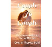 Couple To Couple: The 10 Heart Habits of a Thriving Marriage
