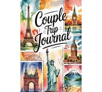 Couple Trip Journal: A Guided Diary for Two to Plan, Document & Cherish Every Moment of Your Vacation Together