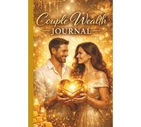 Couple Wealth Journal: 6 × 9 Inch | Cream Paper | Matte Cover | 100 Pages | 21 Days to Build Trust, Abundance & Financial Harmony Together