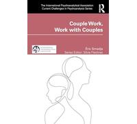 Couple Work, Work with Couples (The International Psychoanalytical Association Current Challenges in Psychoanalysis)