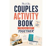 Couples Activity Book to Fill Out Together: Fun Questions, Games, Challenges, Conversation Starters, Date Night Ideas and Adventures for Couples to Connect and Create Meaningful Memories (Me & You)