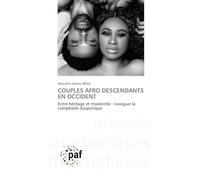 Couples Afro Descendants En Occident: Entre héritage et modernité : naviguer la complexité diasporique