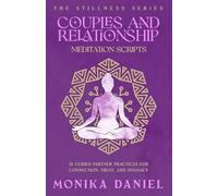 Couples and Relationship Meditation Scripts: 15 Guided Partner Practices for Connection, Trust, and Intimacy (The Stillness Series)