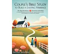 Couple's Bible Study to Build a Lasting Marriage: 30-Day Devotions, Practical Activities, & Guided Reflections to Grow Your Faith, Improve Communication, and Strengthen Your Relationship Together