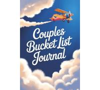 Couples Bucket List Journal for: Create Memories, Plan Trips, and Dream Big Together