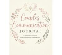 Couples Communication Journal: Weekly Check-Ins, Deepen Your Bond, & Build a Love That Lasts