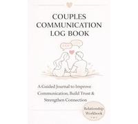 Couples Communication Log Book: A Guided Relationship Journal for Married Couples to Improve Communication, Build Trust, and Strengthen Emotional Connection