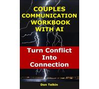 Couples Communication Workbook With AI: Turn Conflict Into Connection (Self-Help AI Workbooks)
