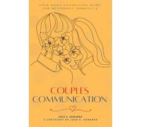Couples Communication::: Your Essential Guide to a Healthy Relationship With More “Love, Intimacy, Compassion, and Understanding” [Your Daily Connection Guide For MEANINGFUL Moments.]