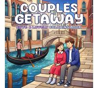 Couples Getaway Coloring Book: Soft Love Life Coloring Pages Featuring Romantic Honeymoon, Nature Views, and Heartwarming Moments for Adults & Teens to Find Peace
