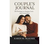 COUPLE'S JOURNAL: 365 Prompts to Deepen Love and Connection (Love That Lasts: Tools to Deepen Connection & Keep the Spark Alive)