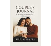 COUPLE'S JOURNAL: 365 Prompts to Deepen Love and Connection (Love That Lasts: Tools to Deepen Connection & Keep the Spark Alive)