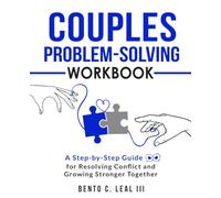 Couples Problem-Solving Workbook: A Step-by-Step Guide for Resolving Conflict and Growing Stronger Together