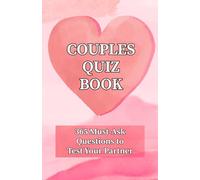Couples Quiz Book: 365 Must-Ask Questions to Test Your Partner: Ideal for Valentine's Day, Date Night & Beyond!