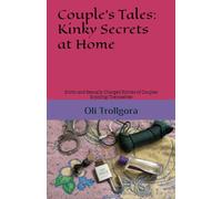 Couple's Tales: Kinky Secrets at Home: Erotic and Sexually Charged Stories of Couples Enjoying Themselves