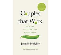 Couples That Work: How To Thrive in Love and at Work