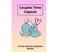 Couples Time Capsule: A 5-Year Memory & Question Journal: A Romantic Keepsake Gift for Couples - Perfect for Anniversaries, Weddings, Valentine’s Day, Christmas & Every Special Moment Together