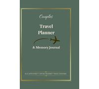 Couples Travel Planner & Memory Journal: Guided Trip Organizer for Romantic Getaways with Budget Tracker, Packing Lists & Adventure Reflection Pages