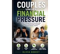 Couples Under Financial Pressure: How to Manage Money, Eliminate Debt, Improve Communication, and Build Financial Stability Together | A Complete ... Harmony for Couples Facing Money Stress