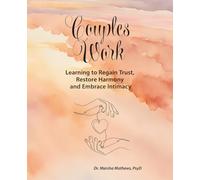 Couples Work: Learning to Regain Trust, Restore Harmony, and Embrace Intimacy