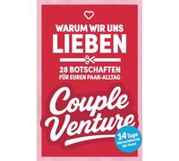 CoupleVenture - Warum wir uns lieben: 14-tägiges Paar-Abenteuer mit geführten 28 kleinen Alltags-Aufgaben für mehr Wertschätzung & Nähe in eurem ... Missionen & wertschätzende Botschaften <3)