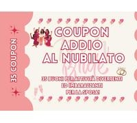 Coupon Addio al Nubilato: 35 coupon con attività divertenti ed imbarazzanti per la sposa !