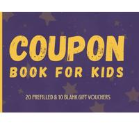 Coupon Book for kids: 20 Prefilled and 10 Blank Fillable Gift Vouchers for Children.: Reward Certificate for Birthday, Thanksgiving, Hanukkah, Easter, ... Booklet for friends, Boys, Girls & Teenagers.