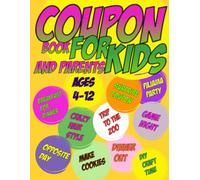 Coupon Book For Kids And Parents: Fun, Colorful Rewards and Blank Coupons for Birthdays, Challenges, and Family Adventures