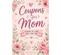 Coupon Book for Mom: A Thoughtful Gift of Love, Fun & Helpful Vouchers from Children: 50 Coupons for Chores, Relaxation, Fun & Special Moments | Mother’s Day, Birthdays & Everyday Appreciation