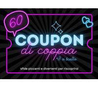 Coupon di coppia divertenti e romantici: Idee per stare insieme e sfide per lui e per lei, con pagine da staccare e personalizzare
