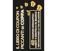 Coupon di coppia | Regalo perfetto per le coppie: 48 coupon romantici, sexy, erotici e in bianco da regalare a una coppia. Idee regalo per compleanno, ... coccolarsi o ravvivare la vostra relazione
