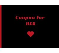 Coupon for HER: DIY Coupon Book for Loved Ones - Blank Coupons for Personalized Gifts, Romantic Surprises, and Thoughtful Gestures - Perfect for ... Valentine’s Day, or Special Occasions