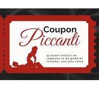 Coupon piccanti per lui e lei: 52 voucher erotici da regalare (e da godere) insieme, una alla volta - Versione a colori (Coupon per coppie)