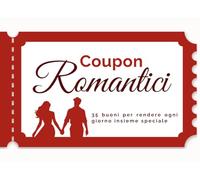 Coupon Romantici - 35 Idee per Sorprendere la Tua Metà: Attività di coppia dolci e divertenti + 4 coupon di coppia BONUS (Coupon per coppie)
