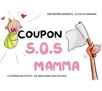 COUPON S.O.S MAMMA: per mamme disperate... o che lo saranno: Edizione bambina!! 14 coupon Regalo speciale per mamme, neomame, regalo babyshower, gender reveal, da amiche, sorelle, colleghe