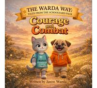 Courage and combat: The warda way: Tales from the schoolyard pack