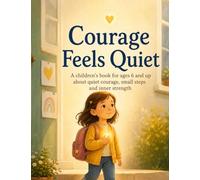 Courage Feels Quiet: A children’s book for ages 6 and up about quiet courage, small steps and inner strength (The Tree Detectives)
