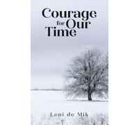 Courage for Our Time: Practices for Courage in Uncertain Times