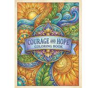 Courage & Hope Coloring Book: A Coloring Book for Strength, Calm, and Resilience (The Togetherness Coloring Series)