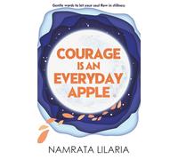 Courage Is An Everyday Apple: Gentle words to let your soul flow in stillness | Poems for healing and hope - A Thoughtful gift