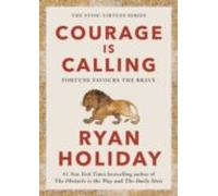 Courage Is Calling : Fortune Favours The Brave