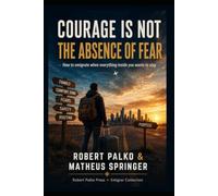 COURAGE IS NOT ABSENCE OF FEAR: How to emigrate when everything inside you wants to stay?