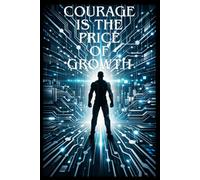 Courage Is The Price Of Growth: Lined notebook For Notes, Plans And Inspirations