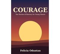 Courage: Ten Stories of Bravery for Young Hearts