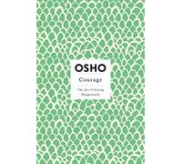 Courage: The Joy of Living Dangerously (Insights for a New Way of Living)