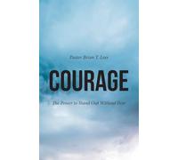 Courage: The Power to Stand Out Without Fear
