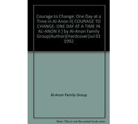 Courage to Change: One Day at a Time in Al-Anon II[ COURAGE TO CHANGE: ONE DAY AT A TIME IN AL-ANON II ] by Al-Anon Family Group(Author)(Hardcover)Jul 01 1992