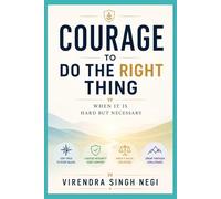 Courage to Do the Right Thing: When It Is Hard but Necessary
