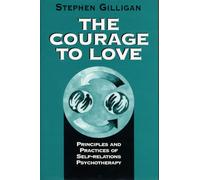 Courage to Love: Principles and Practices of Self-Relations Psychotherapy