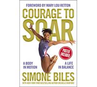 Courage to Soar: A Body in Motion, A Life in Balance